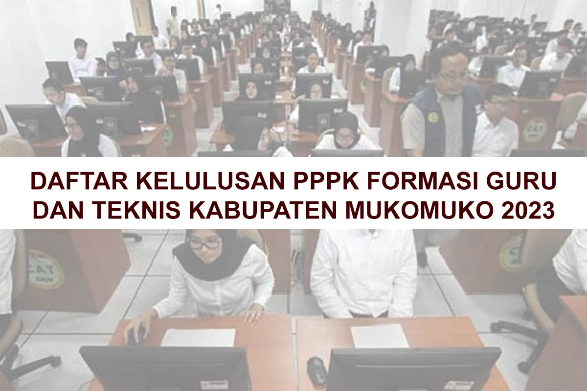 Selamat! Ini Daftar Kelulusan PPPK Formasi Guru dan Teknis Kabupaten Mukomuko 2023 