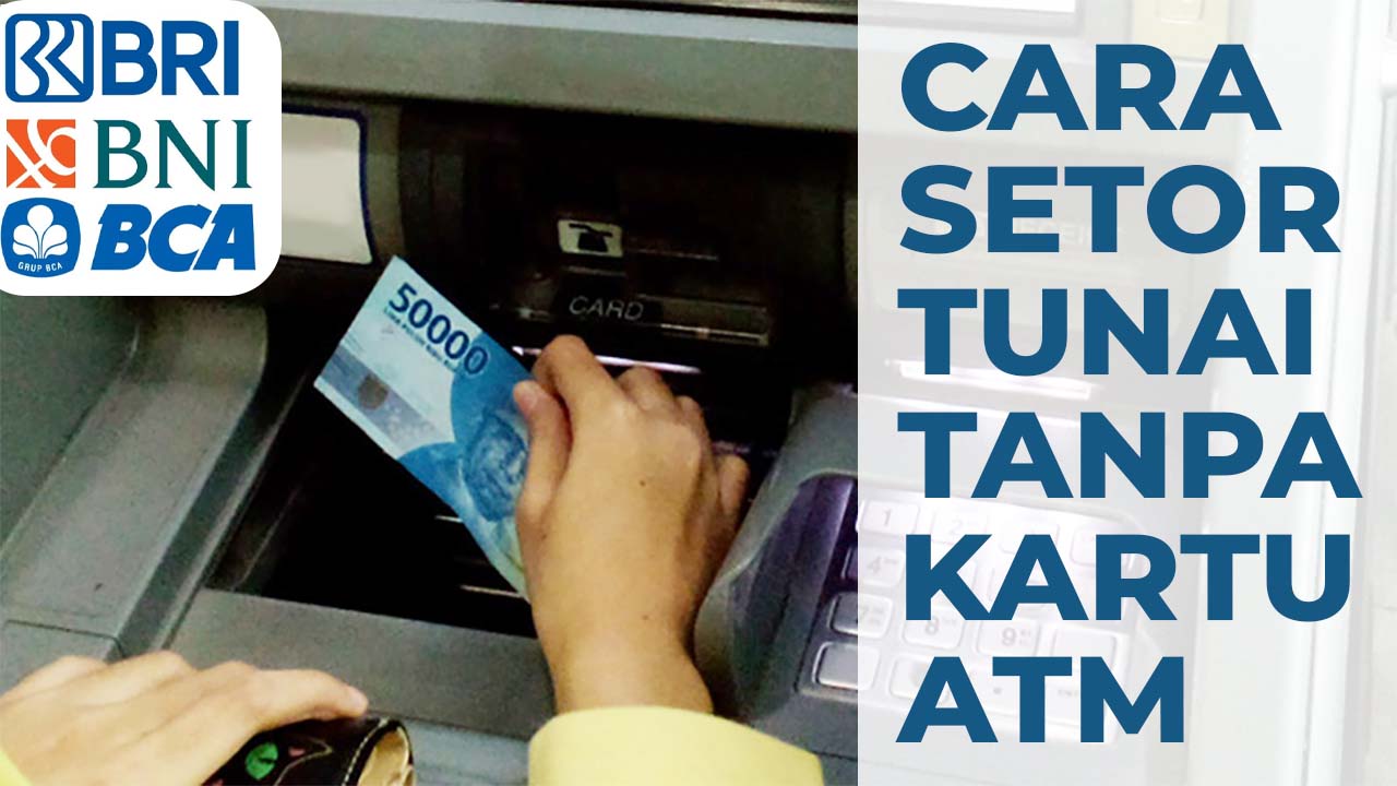 Stor Tunai di ATM Bank BRI, BNI dan BCA Tanpa Kartu ATM, Begini Caranya