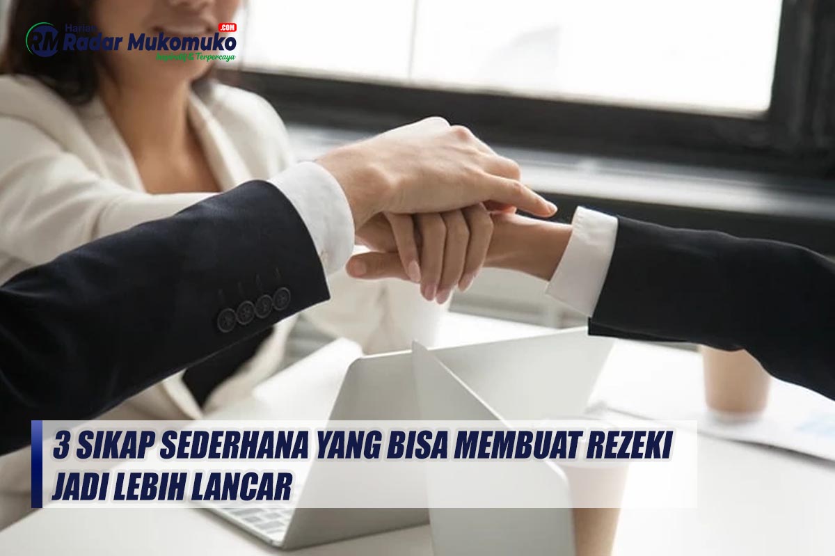 3 Sikap Sederhana yang Bisa Membuat Rezeki Jadi Lebih Lancar