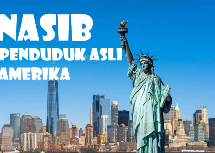 Ternyata Begini Nasib Orang Asli Amerika, Tersingkir Hingga Menjadi Budak