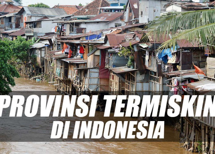 7 Provinsi Termiskin di Indonesia, Padahal Kaya Sumber Alam