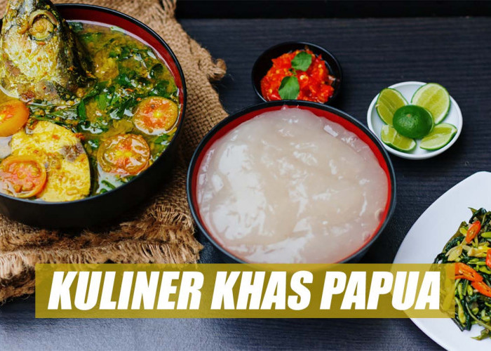 Sajian Khas dan Nikmat dari Papua, Bukti Kekayaan Kuliner Indonesia