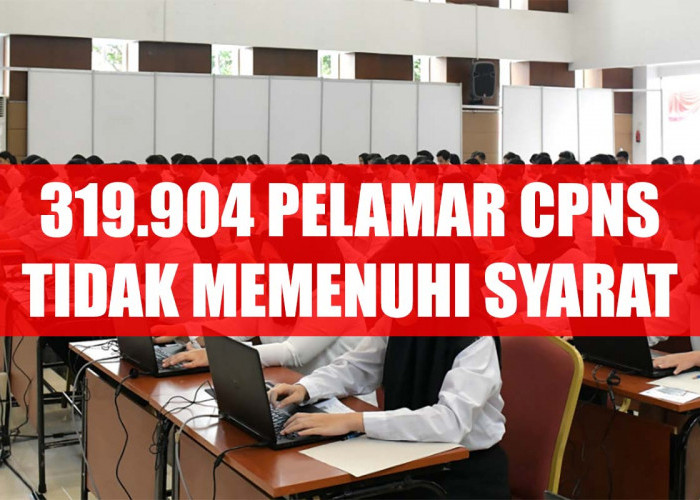 319.904 Pelamar CPNS Tidak Memenuhi Syarat, Total Pendaftar 3.321.312 Orang