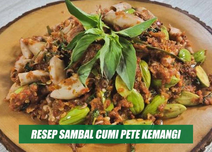 Bikin Selera Tergugah, Begini Resep dan Cara Membuat Sambal Cumi Pete Kemangi yang Aromanya Menyegarkan