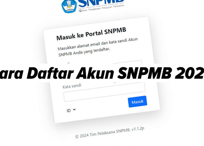 Wajib Tahu, Ini Cara Daftar Akun SNPMB 2025 untuk Siswa dan Sekolah