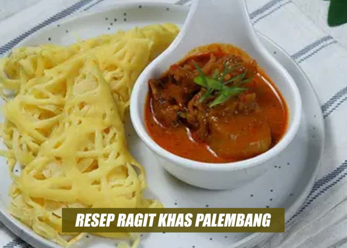 Nikmati Kulineran Ragit Palembang, Berikut Resep dan Cara Membuatnya