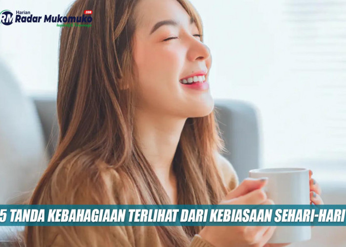 Anda Termasuk Dalam Kelompok Orang Yang Bahagia? 5 Tanda Kebahagiaan Terlihat Dari Kebiasaan Sehari-Hari