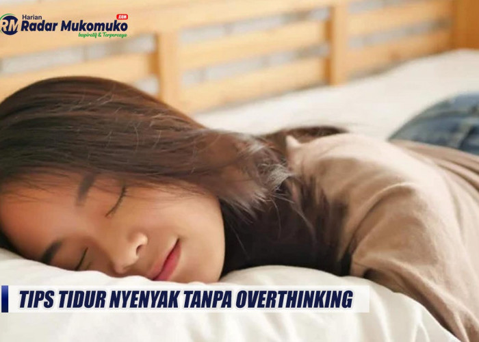 Ini 5 Trik Jitu untuk Tidur Nyenyak Tanpa Overthinking