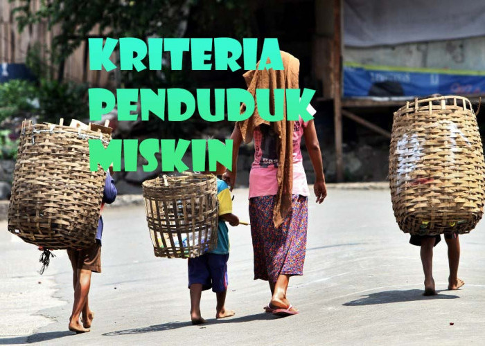 Kriteria Penduduk Yang Dikategorikan Miskin dan Layak Menerima Bansos