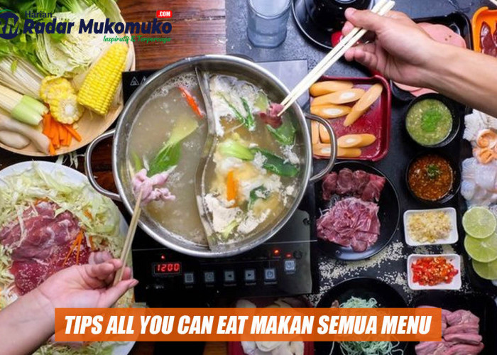 Tips Makan All You Can Eat Anti Rugi, Dijamin Semua Menu Pasti Termakan dan Kenyang