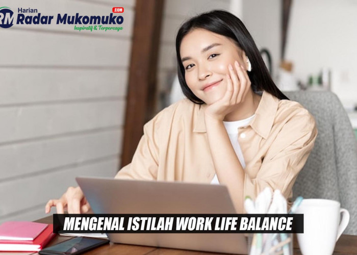 Mengenal Istilah Work Life Balance, Sebuah Gaya Hidup yang Lagi Trend Agar Hidup Seimbang