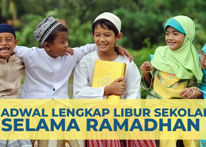 Jadwal Lengkap Libur Sekolah Selama Ramadhan Hingga Lebaran 2025