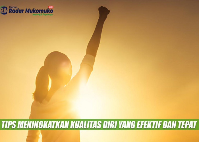 Kiat-kiat Sukses Meningkatkan Kualitas Diri yang Efektif dan Tepat