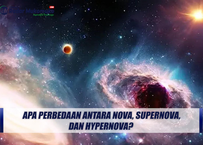 Apa Perbedaan Antara Nova, Supernova, dan Hypernova? 
