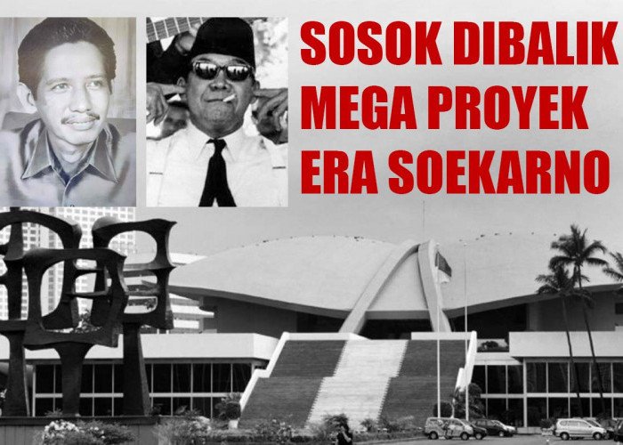 Sosok Dibalik Berbagai Mega Proyek Era Soerkarno yang Masih Kokoh Hingga Kini