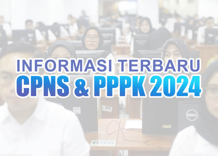 Tes CPNS dan PPPK 2024 Segera Buka, Ini Informasi Terbarunya