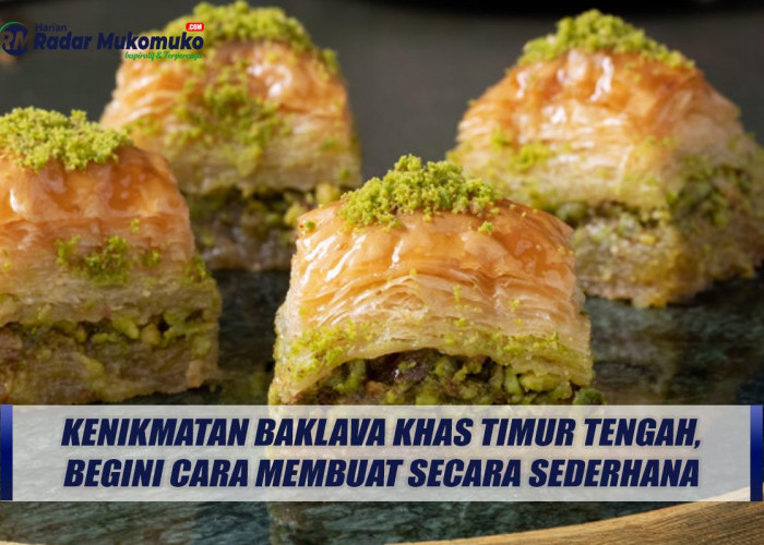 Kenikmatan Baklava Khas Timur Tengah, Begini Cara Membuat Secara Sederhana