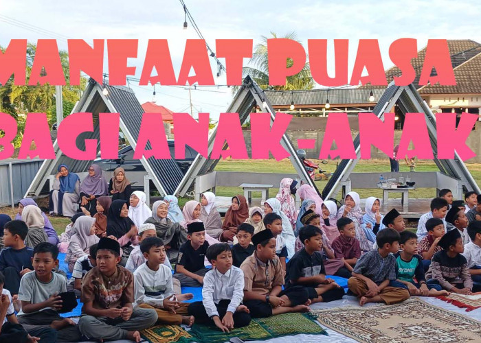 Manfaat Berpuasa Bagi Anak-Anak yang Belum Diwajibkan Sesuai Syarat