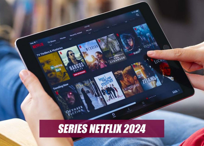 Top 3 Serial Netflix Terbaru 2024 yang Cukup Populer, Kamu Wajib Tonton