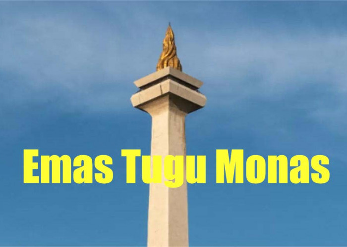 Emas Puncak Tugu Monas Berasal dari Bengkulu atau Sumbangan Aceh, Berikut Faktanya
