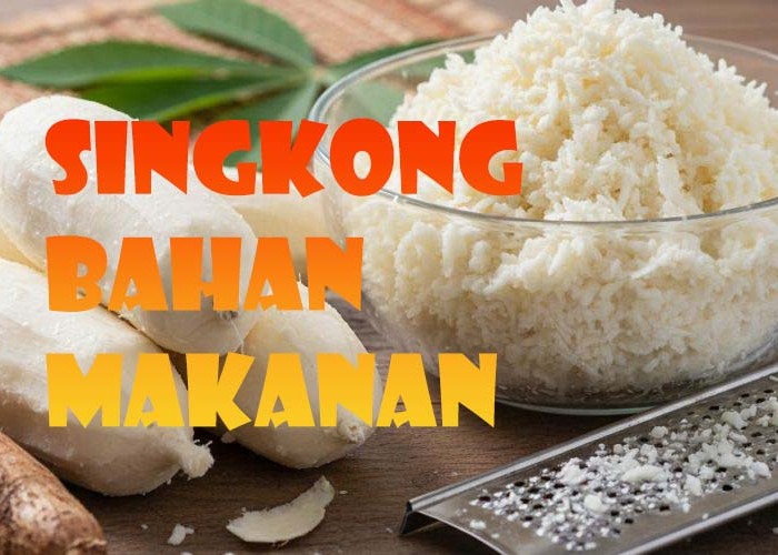 8 Makanan Yang Berasal Dari Berbagai Daerah, Bahan Baku Utama Singkong
