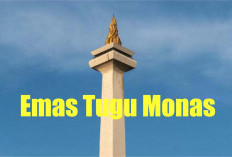 Emas Puncak Tugu Monas Berasal dari Bengkulu atau Sumbangan Aceh, Berikut Faktanya